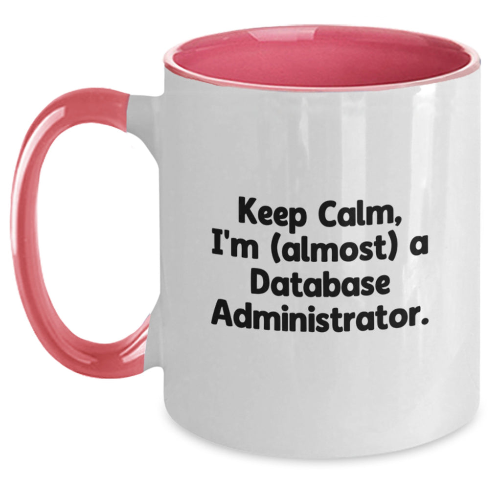 Funny Database Administrator Quotes Two Tone Coffee Mugs Gifts from Friends for Birthday, Keep Calm I'm Almost a DBA, Gifts for Men, Women, Coworkers, and Family - Main