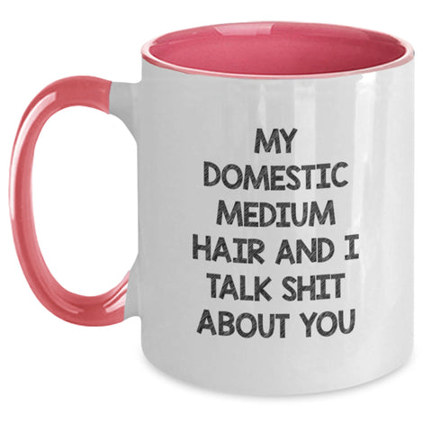 Image of Domestic Medium Hair Gifts from Friends, Funny Two Tone Coffee Mugs for Graduation, 'My Domestic Medium Hair And I Talk Shit About You' Quote - Main