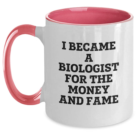 Image of Funny Biologist Gifts for Him, Two Tone Coffee Mug with I Became A Biologist For The Money And Fame Quote for Graduation Unique Gifts from Friends, Family or Coworkers - Main