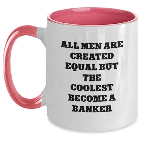 Image of Funny Banker Gifts from Men to Men - All Men Are Created Equal But The Coolest Become A Banker, Two Tone Coffee Mug for Graduation Unique Gifts - Main