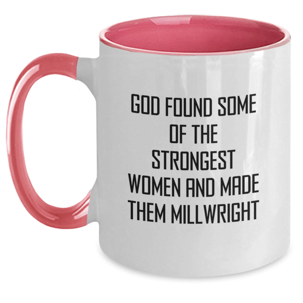Funny Millwright Gifts from Women, Gifts for Millwright, Graduation Unique Gifts, Two Tone Coffee Mug, God Found Some Of The Strongest Women And Made Them Millwright - Main