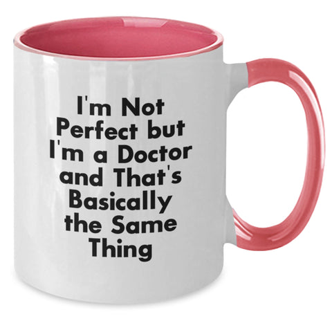 Image of Funny Doctor Gifts for Him - 'I'm Not Perfect But I'm A Doctor And That's Basically The Same Thing' Two Tone Coffee Mug, Gifts from Friends, Gifts for Doctors Birthday Unique Present - Additional