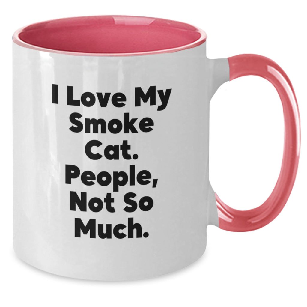 Funny Smoke Cat Gifts - I Love My Smoke Cat. People, Not So Much. - Two Tone Coffee Mug for Birthday from Friends - Additional
