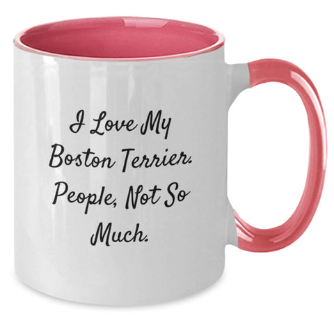 Image of Boston Terrier Dog Lovers Funny Two Tone Coffee Mugs Gifts from Friends for Birthday, 'I Love My Boston Terrier. People, Not So Much.' - Additional