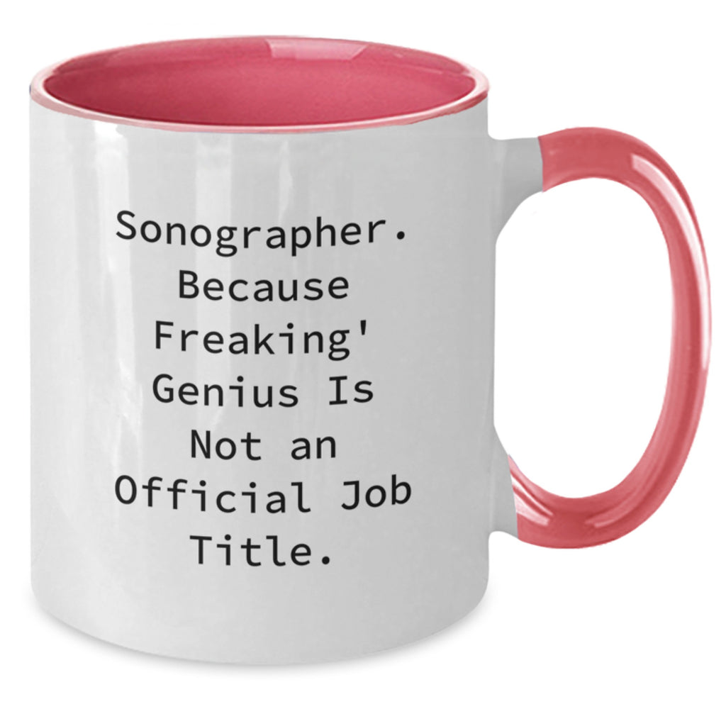Gifts from Men for Sonographer, Two Tone Coffee Mug with Funny Quote 'Sonographer. Because Freaking' genius Is Not An Official Job Title.', Perfect for Graduation Unique Gifts - Additional