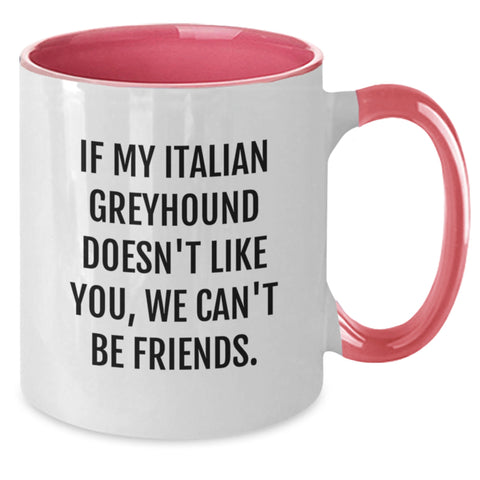 Image of Funny Italian Greyhound Dog Gifts from Friends for Italian Greyhound Dog Lovers - 'If My Italian Greyhound Doesn't Like You, We Can't Be Friends.' Two Tone Coffee Mug for Birthday Unique Gifts - Additional