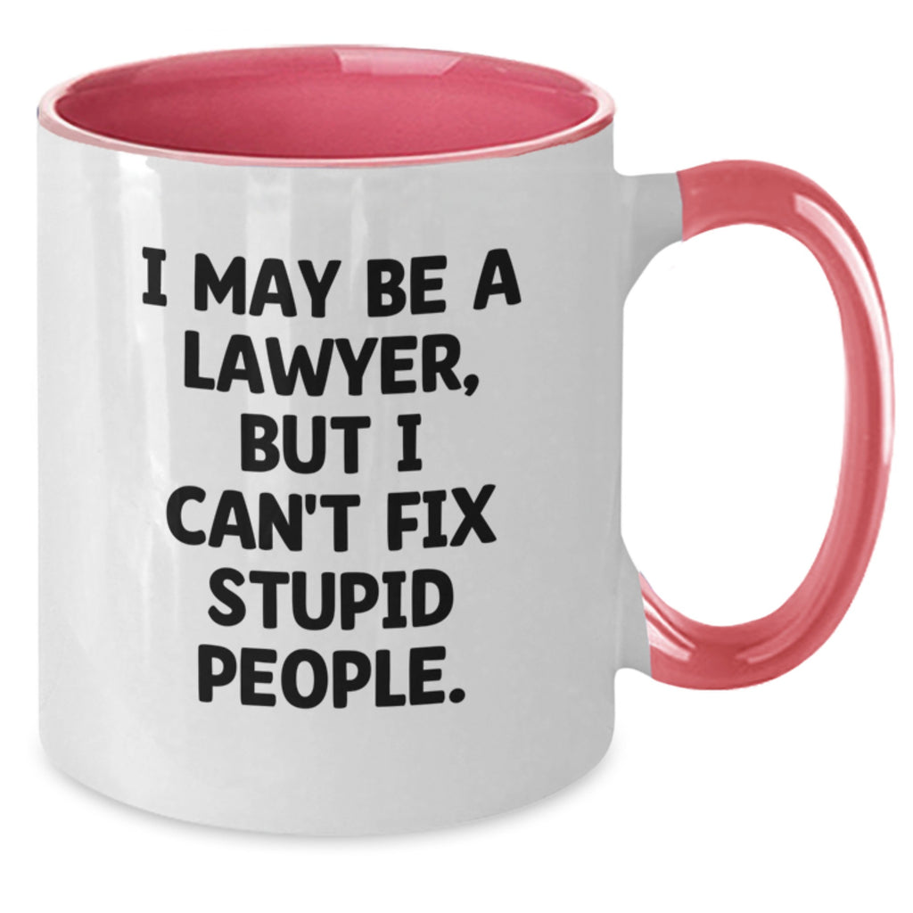 Funny Lawyer Gifts from Men to Friends - I May Be A Lawyer, But I Can't Fix Stupid People. Two Tone Coffee Mug for Birthday, Lawyer Unique Gifts - Additional