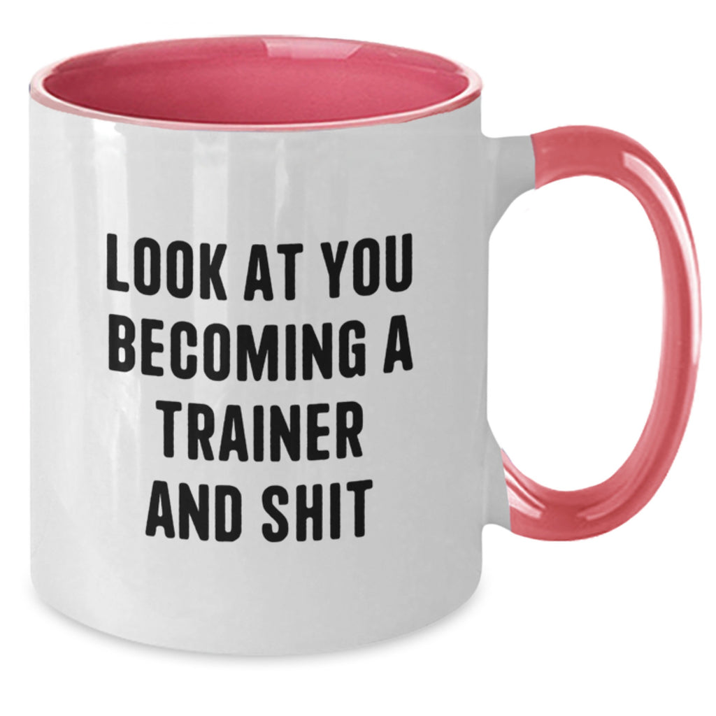 Funny Trainer Gifts from Friends - 'Look At You Becoming A Trainer And Shit' Two Tone Coffee Mug for Graduation, Perfect for Trainer Enthusiasts, Women, or Men - Additional