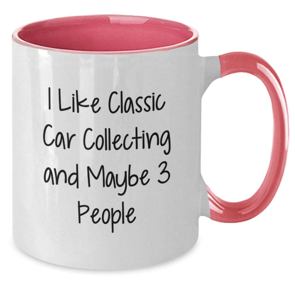 Classic Car Collecting Humor Gifts from Friends for Birthday - I Like Classic Car Collecting And Maybe 3 People - Two Tone Coffee Mug - Additional