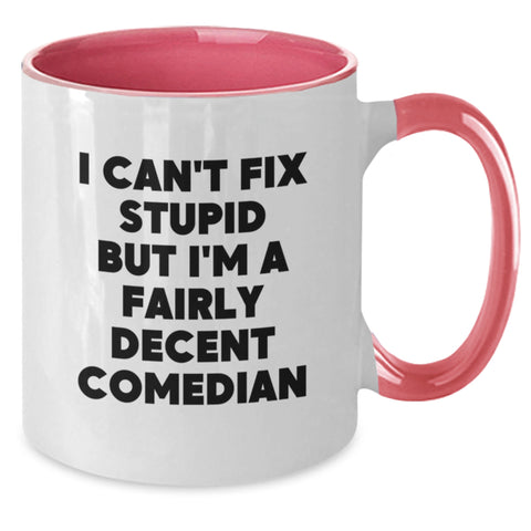 Image of Funny Comedian Gifts for Him, Two Tone Coffee Mug with 'I Can't Fix Stupid But I'm A Fairly Decent Comedian' Quote, Gifts from Friends to Comedian, Christmas Unique Gifts - Additional
