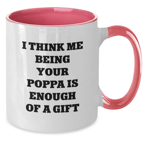 Image of Funny Poppa Gifts from Men - Two Tone Coffee Mug for Poppa's Graduation - 'I Think Me Being Your Poppa Is Enough Of A Gift' Quote, Unique Gifts for Poppa from Family - Additional