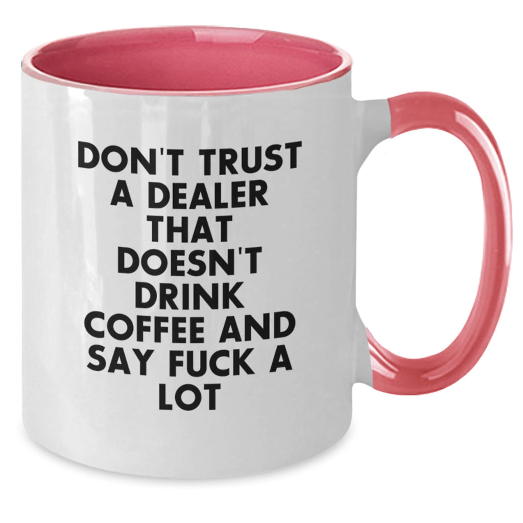 Funny Dealer Gifts from Men to Friends Unique Christmas Unique Gifts - Two Tone Coffee Mug, 'Don't Trust A Dealer That Doesn't Drink Coffee And Say F--k A Lot' Quote - Additional