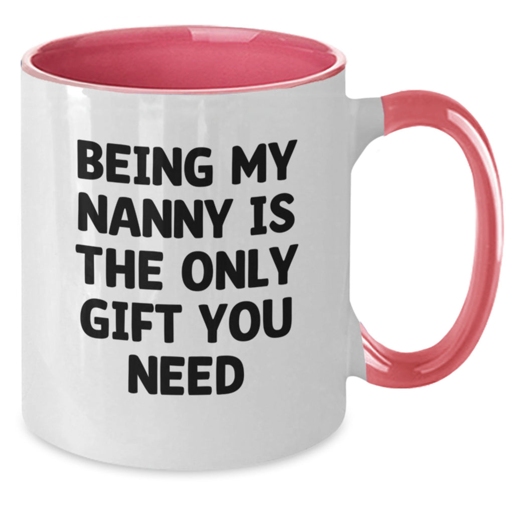 Funny Nanny Gifts, Unique Gifts from Friends or Family, Christmas Unique Gifts for Nanny, Two Tone Coffee Mug with Being My Nanny Is The Only Gift You Need Quote - Additional