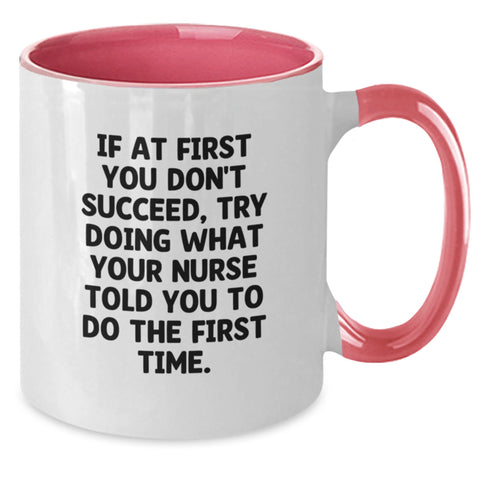 Image of Funny Nurse Gifts from Men to Women on Mother's Day Unique Two Tone Coffee Mugs with Quote - If At First You Don't Succeed, Try Doing What Your Nurse Told You To Do - Additional