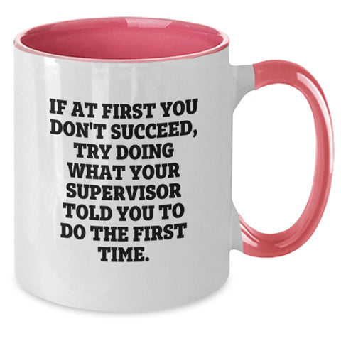 Image of Funny Gifts for Supervisor, Supervisor Coffee Mug, 'If At First You Don't Succeed Try Doing What Your Supervisor Told You To Do The First Time' Christmas Unique Gifts from Family - Additional