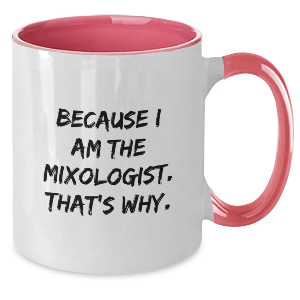Funny Mixologist Gifts from Friends, Two Tone Coffee Mug, Because I Am The Mixologist That's Why, Birthday Unique Gifts for Men, Women, or Family - Additional