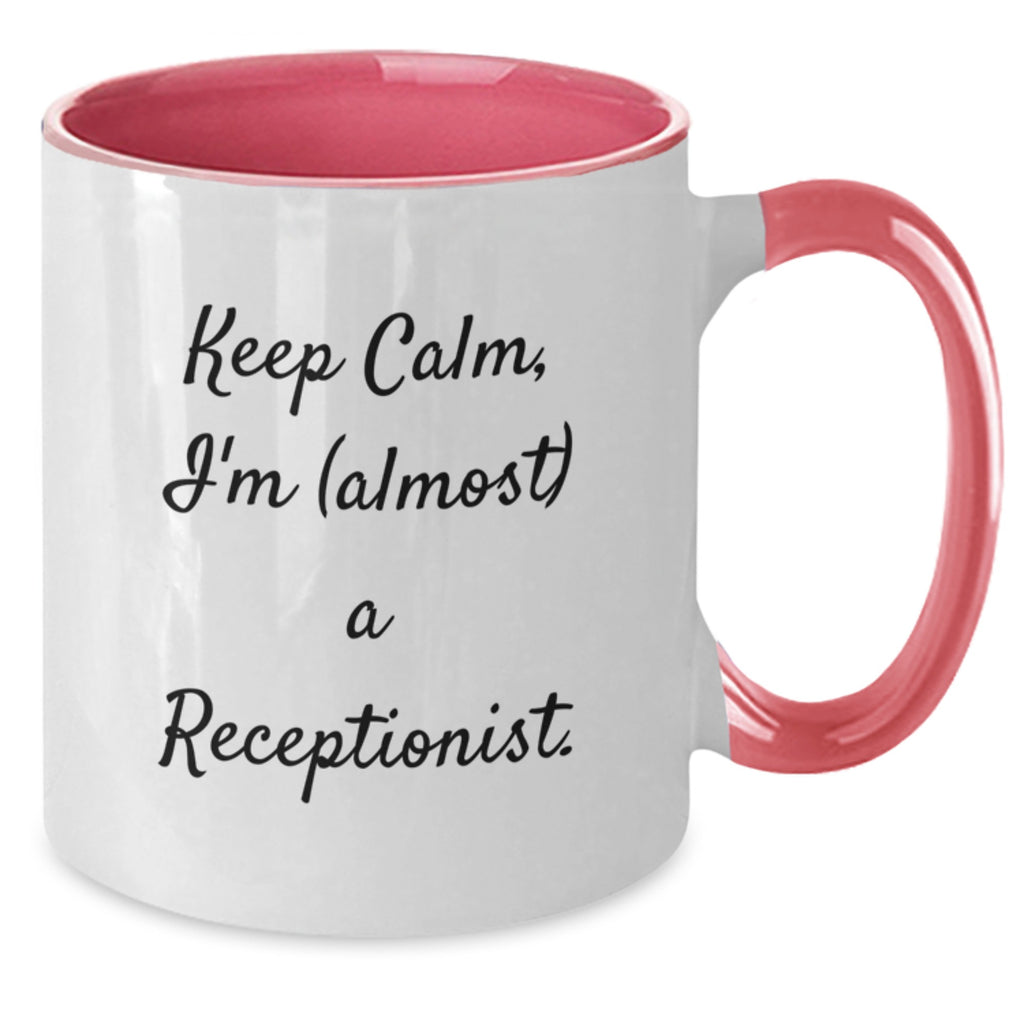 Funny Receptionist Gifts from Friends for Graduation Unique Two Tone Coffee Mugs - Keep Calm I'm (almost) A Receptionist. - Additional