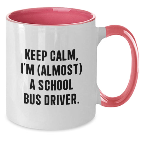 Image of Funny School Bus Driver Gifts from Friends to School Bus Driver Graduation Unique Mugs, Keep Calm I'm almost a School Bus Driver Two Tone Coffee Mug - Additional