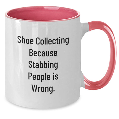 Image of Funny Shoe Collecting Gifts for Men and Women - 'Shoe Collecting Because Stabbing People Is Wrong.' Inspirational Coffee Mug for Graduation Unique Gifts from Friends and Family - Additional