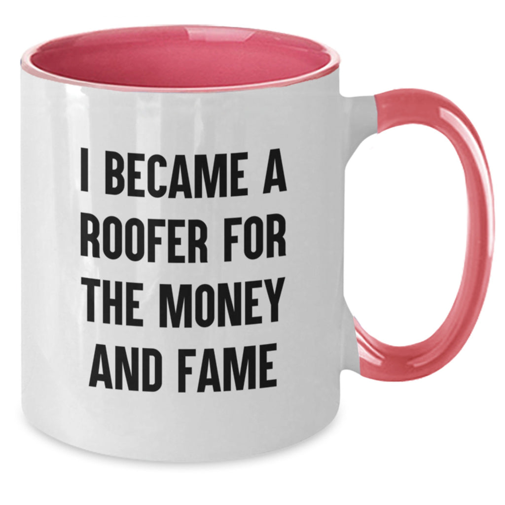 Funny Roofer Gifts from Friends for Graduation Unique Two Tone Coffee Mug I Became A Roofer For The Money And Fame - Additional