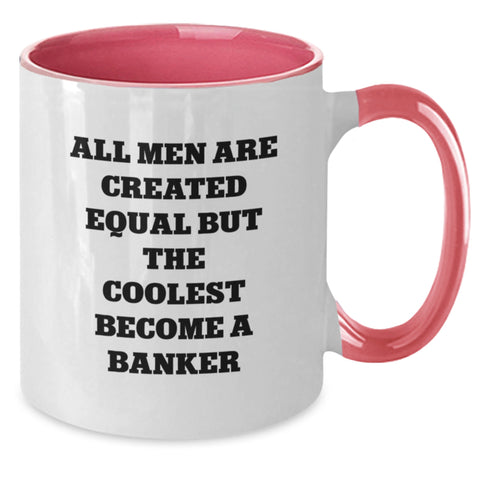 Image of Funny Banker Gifts from Men to Men - All Men Are Created Equal But The Coolest Become A Banker, Two Tone Coffee Mug for Graduation Unique Gifts - Additional