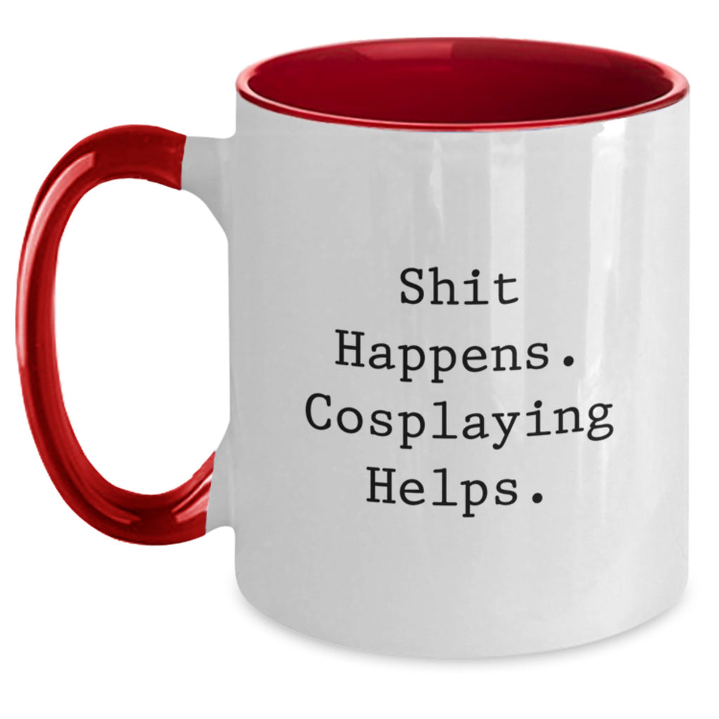 Funny Cosplaying Gifts from Friends and Family - Christmas Unique Gifts for Cosplayers - Shit Happens. Cosplaying Helps. Two Tone Coffee Mug - Main