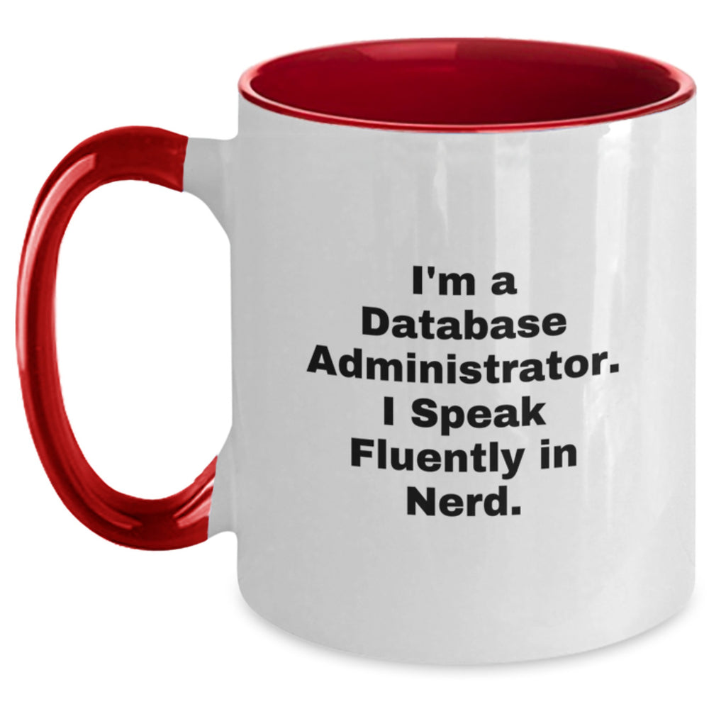 Funny Database Administrator Gifts - Gifts from Family for Men, Cute Two Tone Coffee Mug, I'm A Database Administrator. I Speak Fluently In genius. - Main