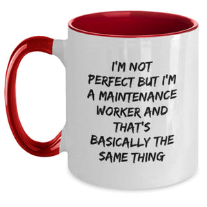 Funny Maintenance Worker Gifts from Friends - Two Tone Coffee Mug, I'm Not Perfect But I'm A Maintenance Worker And That's Basically The Same Thing, Birthday Unique Gifts for Maintenance Worker Men