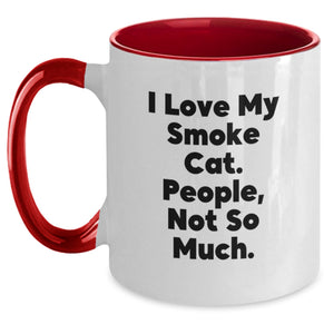 Funny Smoke Cat Gifts - I Love My Smoke Cat. People, Not So Much. - Two Tone Coffee Mug for Birthday from Friends