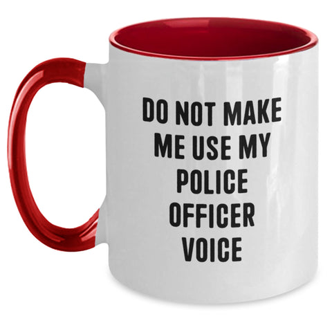 Image of Funny Police Officer Gifts from Men to Men - Do Not Make Me Use My Police Officer Voice Two Tone Coffee Mug, Valentine's Unique Gifts - Main