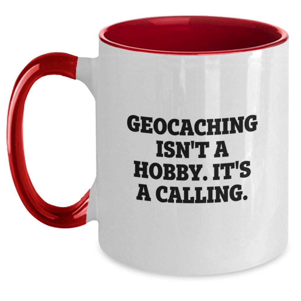 Geocaching Isn't A Hobby, It's A Calling. Funny Quote Two Tone Coffee Mug Gifts from Mom to Geocaching Enthusiasts on Mother's Day - Main