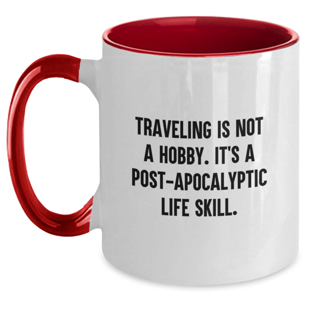 Traveling Gifts from Men to Friends - Funny Traveling Two Tone Coffee Mug for Valentine's - Unique Gifts for Traveling Lovers - 'Traveling Is Not A Hobby. It's A Post-apocalyptic Life Skill.' - Main