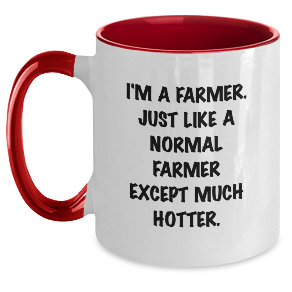 Farmer Gifts from Friends to Farmer - Two Tone Coffee Mug for Graduation - I'm A Farmer. Just Like A Normal Farmer Except Much Hotter. - Funny Farmer Mug - Main