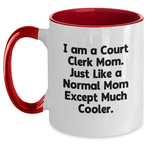 Image of Cool Court Clerk Gifts from Mom - Funny Two Tone Coffee Mugs for Court Clerk Birthday, Gifts from Mom to Court Clerk, 'I Am A Court Clerk Mom. Just Like A Normal Mom Except Much Cooler.' - Main