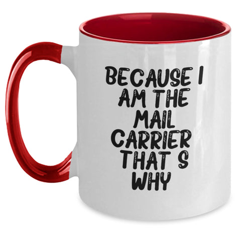 Image of Funny Mail Carrier Gifts from Friends Unique Birthday Mugs with Because I Am The Mail Carrier. That's Why. - Main
