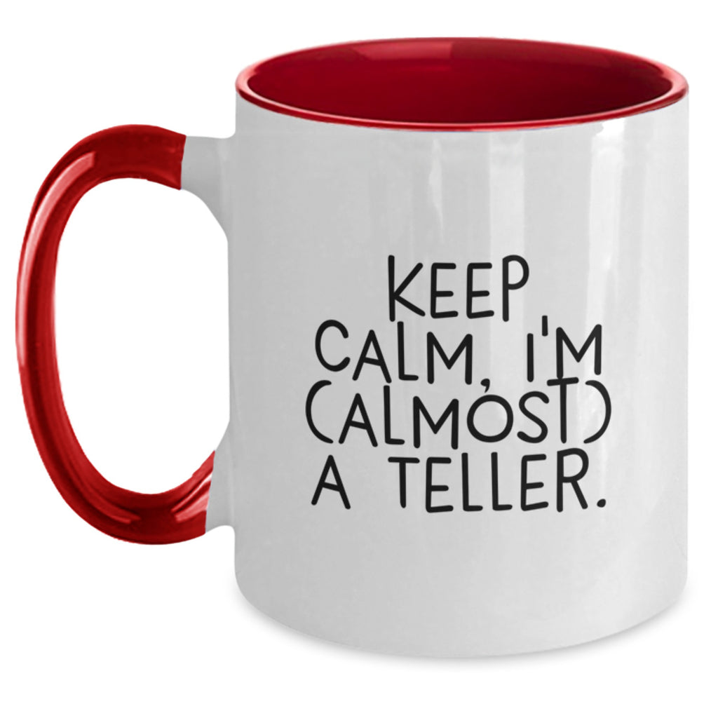 Funny Teller Gifts for Men from Friends on Graduation Unique Two Tone Coffee Mugs with Keep Calm, I'm (almost) A Teller. - Main