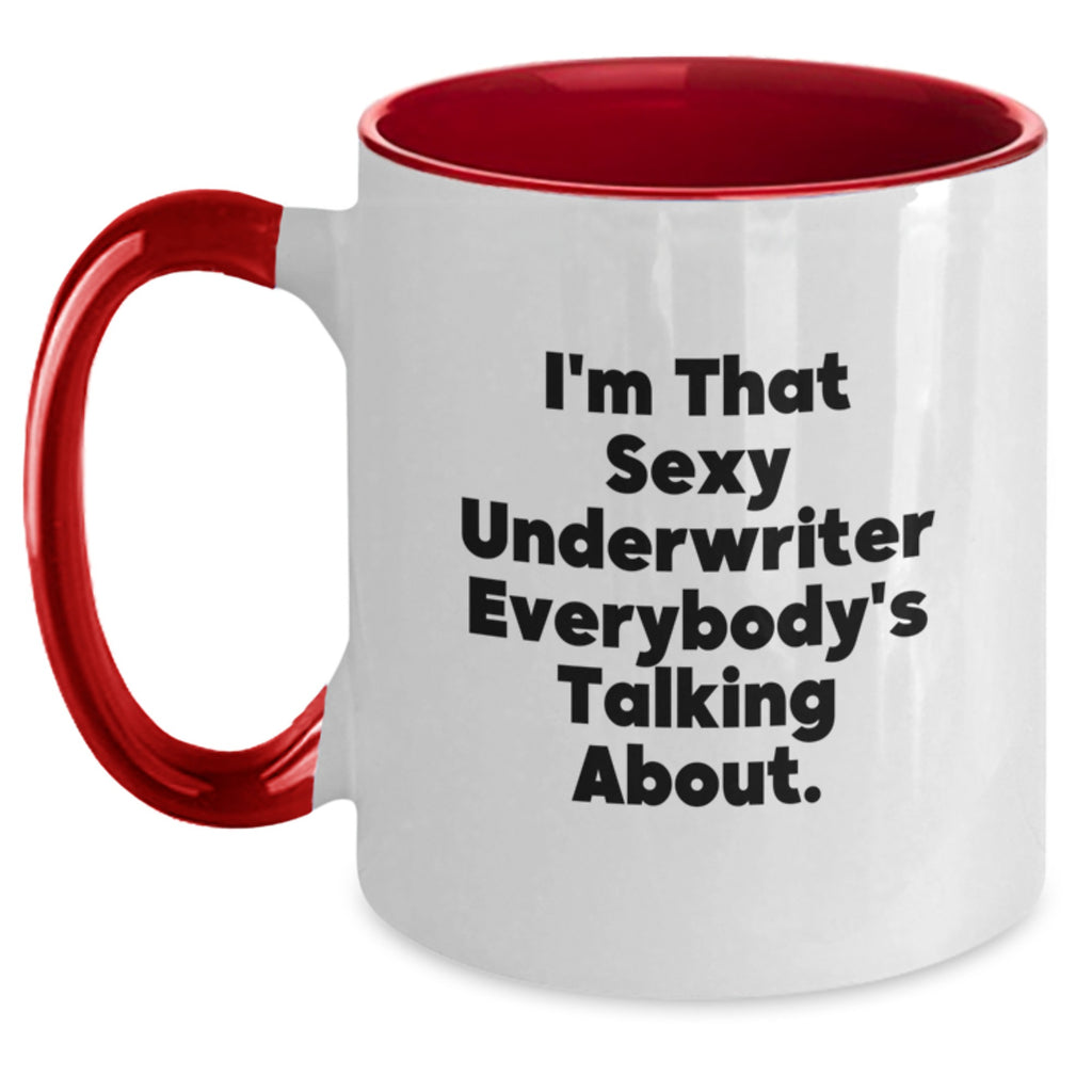 Funny Underwriter Gifts from Family, Friends, and Coworkers - I'm That Sexy Underwriter Everybody's Talking About Two Tone Coffee Mugs for Graduation Unique Gifts - Main
