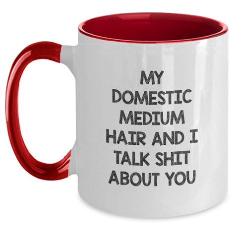 Image of Domestic Medium Hair Gifts from Friends, Funny Two Tone Coffee Mugs for Graduation, 'My Domestic Medium Hair And I Talk Shit About You' Quote - Main