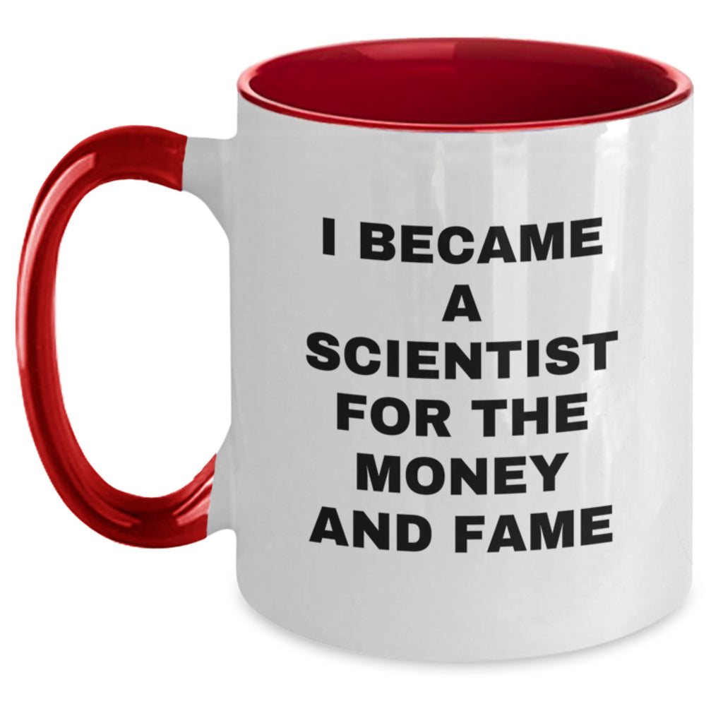 Funny Scientist Gift for Him, Two Tone Coffee Mug, I Became A Scientist For The Money And Fame Quote, Gifts from Men to Scientist Friends - Main