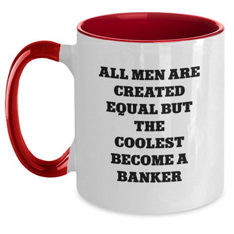 Image of Funny Banker Gifts from Men to Men - All Men Are Created Equal But The Coolest Become A Banker, Two Tone Coffee Mug for Graduation Unique Gifts - Main
