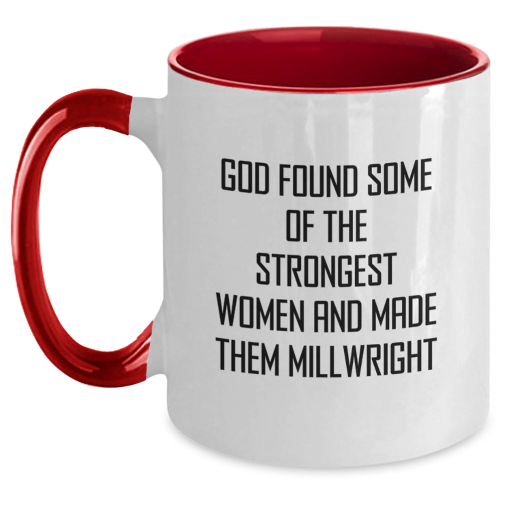 Funny Millwright Gifts from Women, Gifts for Millwright, Graduation Unique Gifts, Two Tone Coffee Mug, God Found Some Of The Strongest Women And Made Them Millwright - Main