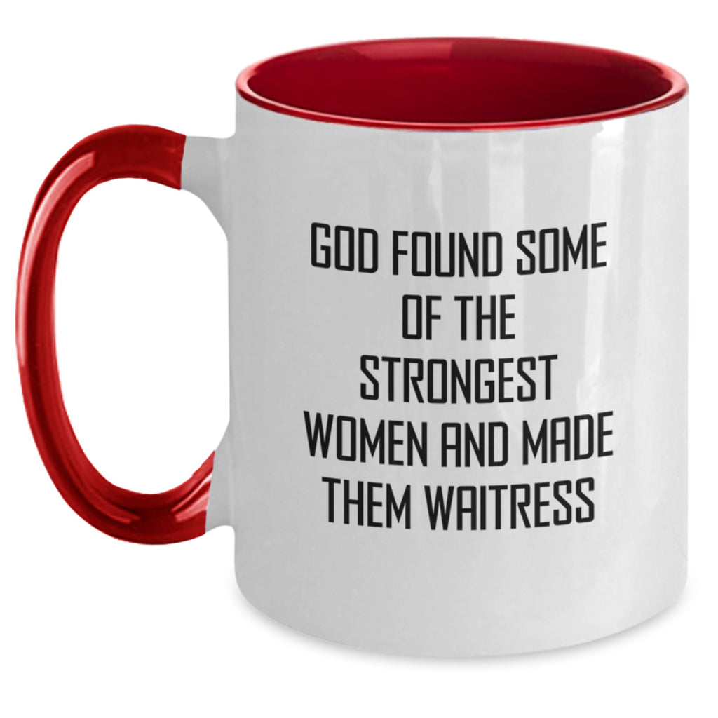 Funny Two Tone Coffee Mugs Gifts from Men to Waitress on Birthday - 'God Found Some Of The Strongest Women And Made Them Waitress' - Main