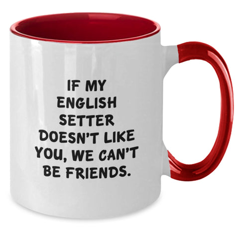 Image of Funny English Setter Dog Lover Gifts from Friends for Birthday, 'If My English Setter Doesn't Like You, We Can't Be Friends' Two Tone Coffee Mug - Additional