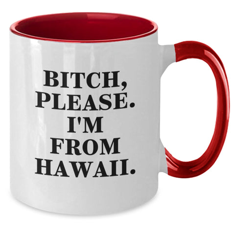 Image of Hawaii Birthday Unique Gifts from Friends - Funny Two Tone Coffee Mug, B-tch, Please. I'm From Hawaii. Quote on Pink and White Ceramic Mugs, Gifts for Women, Men, Coworkers, and Family - Additional