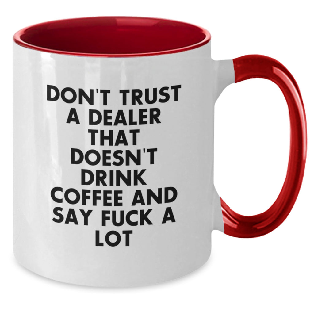 Funny Dealer Gifts from Men to Friends Unique Christmas Unique Gifts - Two Tone Coffee Mug, 'Don't Trust A Dealer That Doesn't Drink Coffee And Say F--k A Lot' Quote - Additional