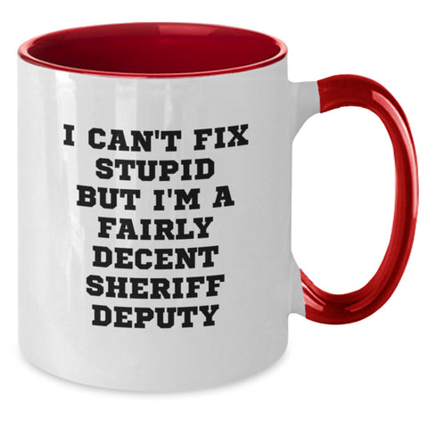 Image of Funny Sheriff Deputy Gifts - I Can't Fix Stupid But I'm A Fairly Decent Sheriff Deputy Two Tone Coffee Mug, Birthday Unique Gifts from Friends for Sheriff Deputy - Additional