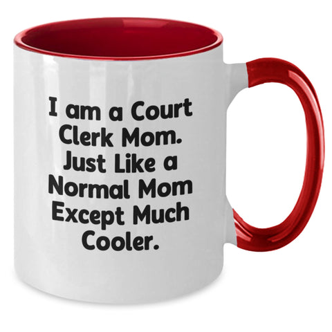 Image of Cool Court Clerk Gifts from Mom - Funny Two Tone Coffee Mugs for Court Clerk Birthday, Gifts from Mom to Court Clerk, 'I Am A Court Clerk Mom. Just Like A Normal Mom Except Much Cooler.' - Additional