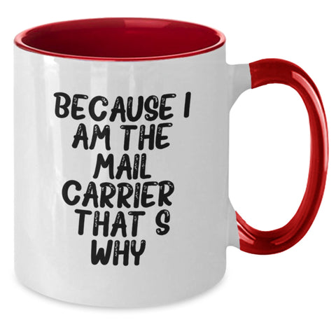 Image of Funny Mail Carrier Gifts from Friends Unique Birthday Mugs with Because I Am The Mail Carrier. That's Why. - Additional