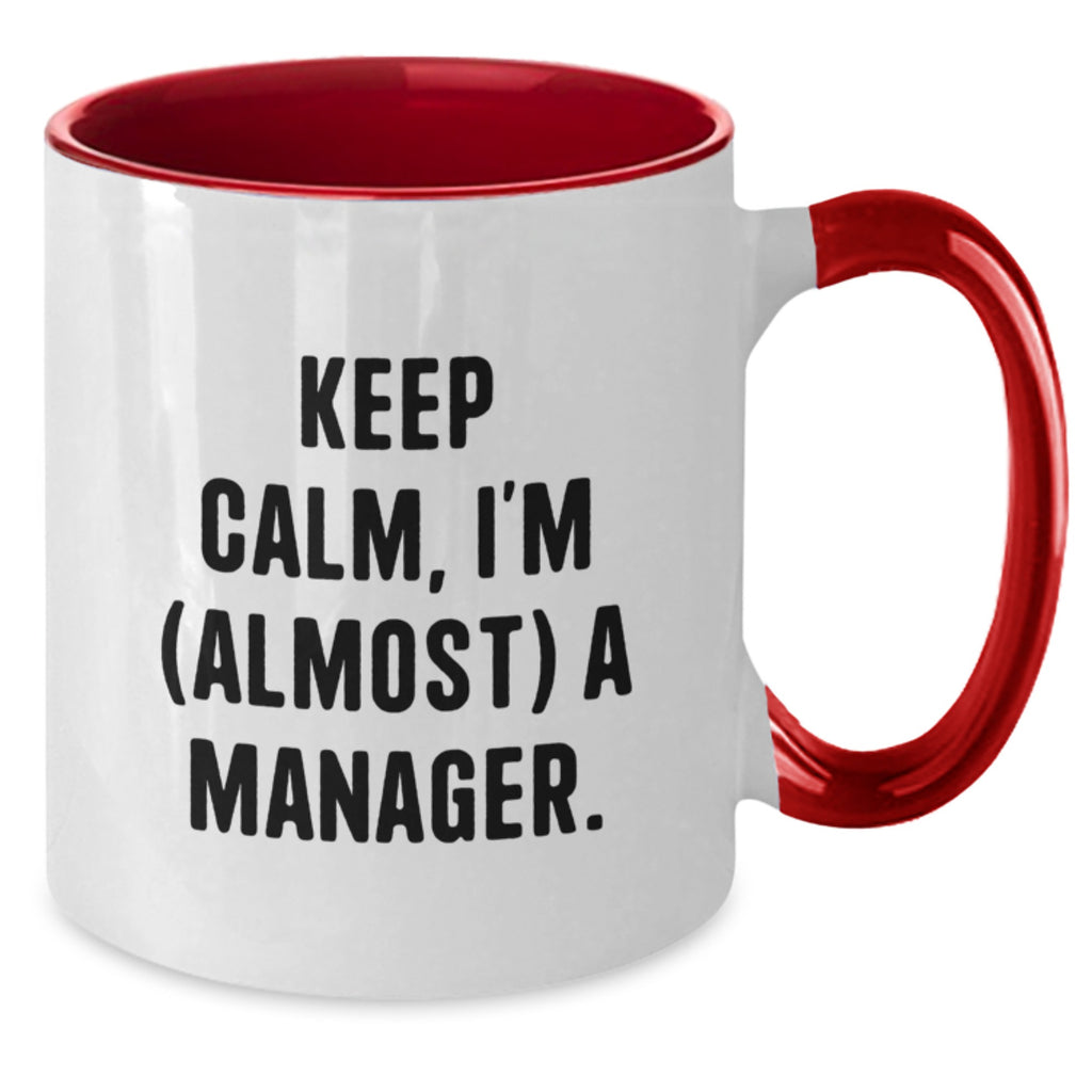 Funny Manager Gifts from Friends - Keep Calm I'm almost a Manager Two Tone Coffee Mug, Graduation Unique Gifts for Manager, Men, Women - 11oz Ceramic Mug - Additional