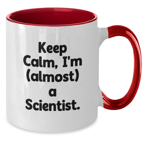 Image of Funny Scientist Gifts from Friends, Gifts for Scientist Men, Two Tone Coffee Mug - Keep Calm, I'm (almost) A Scientist. - Additional